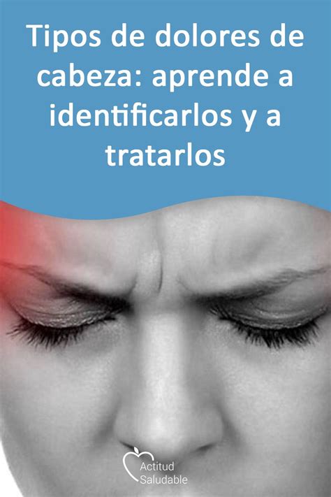 Tipos De Dolores De Cabeza Aprende A Identificarlos Y A Tratarlos