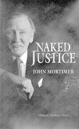 Naked Justice By Sir John Mortimer Waterstones