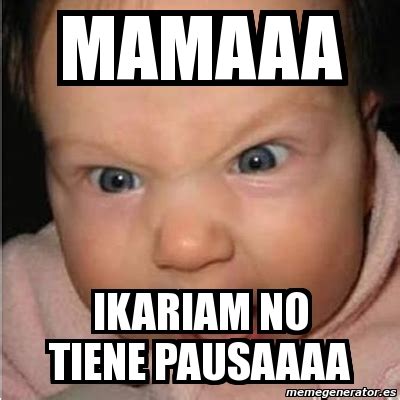 Meme Bebe Furioso MAMAAA IKARIAM NO TIENE PAUSAAAA 3159126