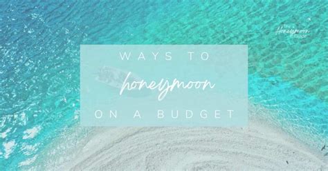 12 Easy Ways to Honeymoon on a Budget in 2024