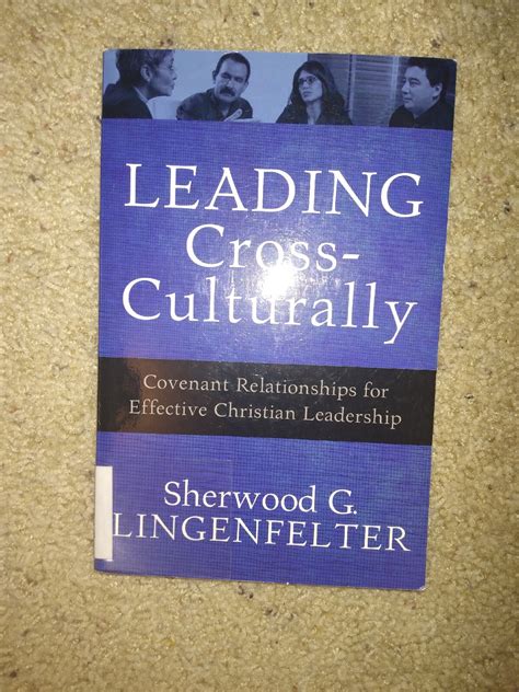 By Lingenfelter Sherwood G Leading Cross Culturally Covenant Relationships For Effective Christian Leadership 2008 Paperback