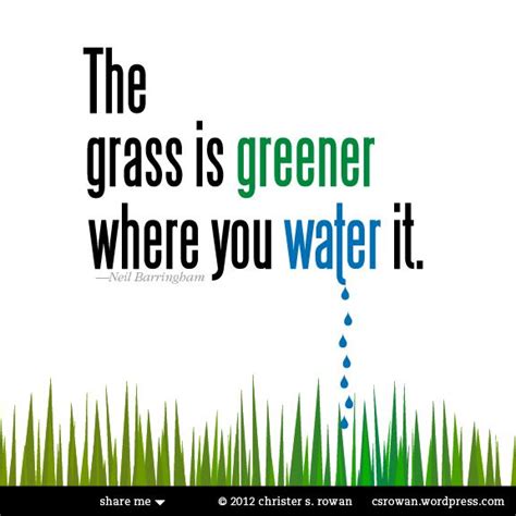 The Grass Is Greener Motivational Quotes Inspirational Quotes Be Exalted Old Quotes Green