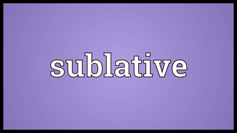 sublative meaning youtube