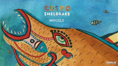 Cosmo Sheldrake Wriggle Stan Ritch Edit Youtube