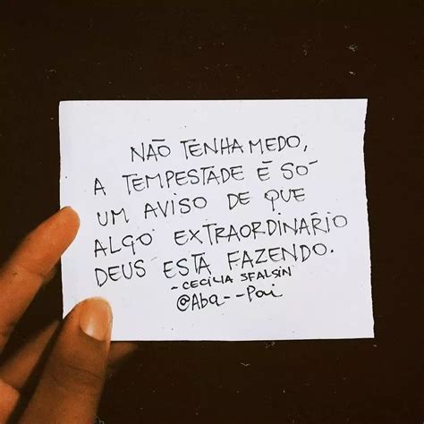 Não tenha medo a tempestade é só um aviso de que algo extraordinario ...