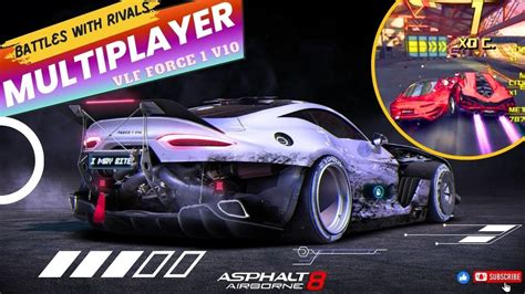 Asphalt 8 VLF Force 1 V10 Multiplayer Battles With Rivals YouTube