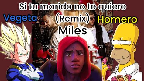 Si Tu Marido No Te Quiere Remix Miles Homero Vegeta Ia Cover