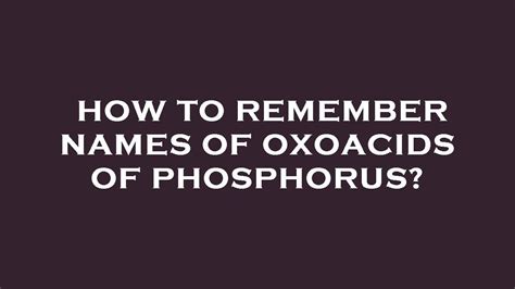 How To Remember Names Of Oxoacids Of Phosphorus YouTube