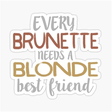 Every Brunette Needs A Blonde Best Friend Stickers Redbubble