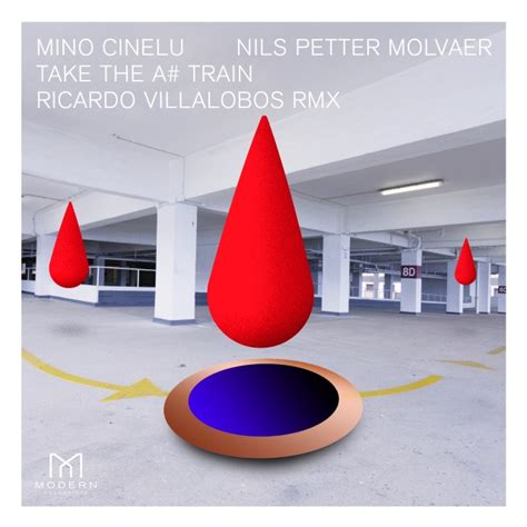 Mino Cinelu Nils Petter Molv R Take The A Train Ricardo Villalobos