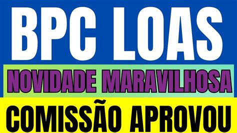 Aten O Benefici Rios Do Bpc Loas Comiss O Aprova Novas Regras Pode