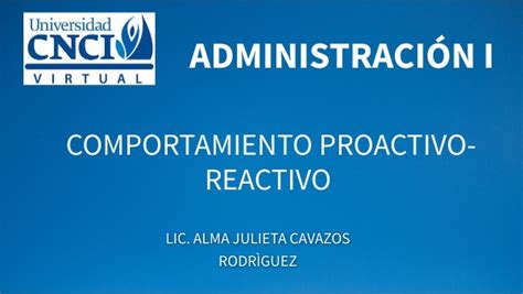 ADMINISTRACIÓN I COMPORTAMIENTO PROACTIVO REACTIVO