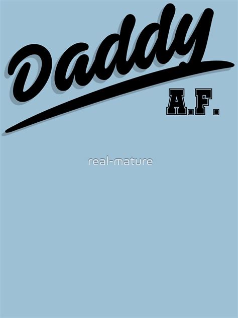 Daddy AF T Shirt For Sale By Real Mature Redbubble Gay T Shirts Gay Community T Shirts