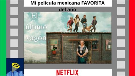 El Ltimo Vag N Mi Pel Cula Mexicana Favorita Del A O Youtube