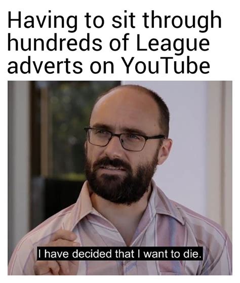 Fuck YouTube And Fuck League Of Legend Adverts R Dankmemes
