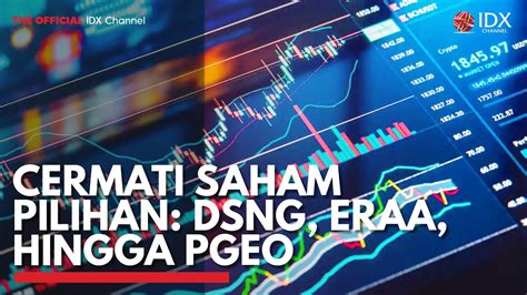 Cermati Saham Pilihan Dsng Eraa Hingga Pgeo Idx Channel Youtube