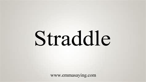 How To Say Straddle Youtube