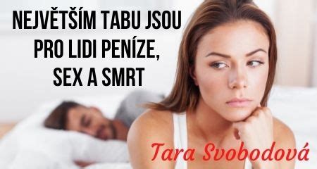 Tara Svobodová NEJVĚTŠÍM TABU JSOU PRO LIDI PENÍZE SEX A SMRT