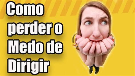 Como Perder O Medo De Dirigir Youtube