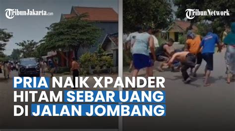 Viral Pria Naik Xpander Hitam Sebar Uang Di Jalan Jombang Sudah