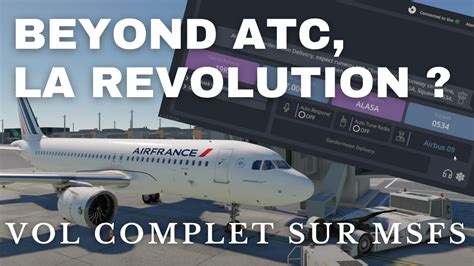 Vol Complet Avec Beyond Atc Sur Msfs Youtube