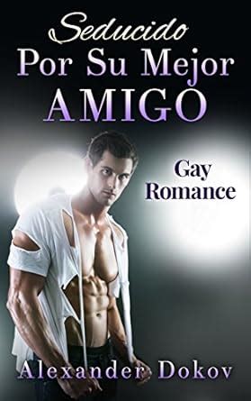 Seducido Por Su Mejor Amigo Gay Romance Ebook Dokov Alexander