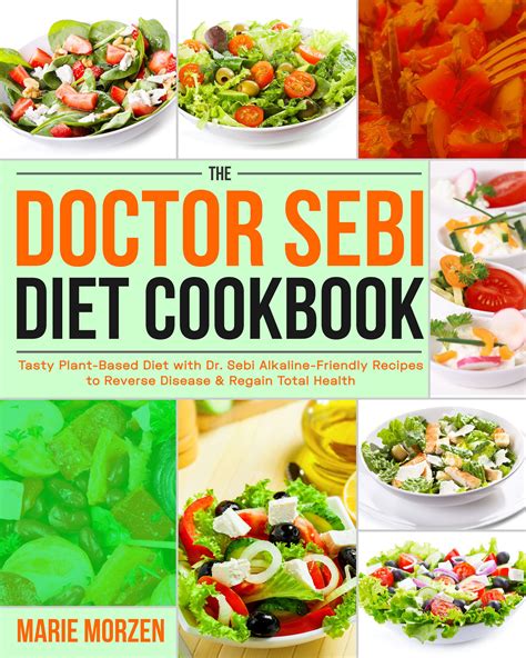 The Doctor Sebi Diet Cookbook Tasty Plant Based Diet With Dr Sebi Alkaline Friendly Recipes To