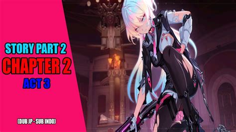 Honkai Impact 3 Story Part 2 Chapter 2 Act 3 Gameplay Hi3 Indonesia Youtube