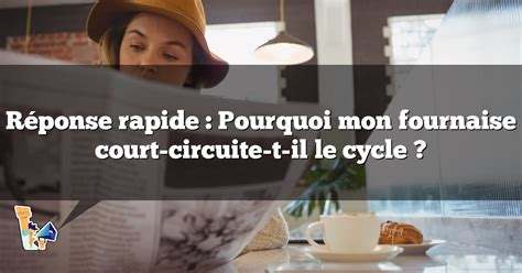 Réponse rapide Pourquoi mon fournaise court circuite t il le cycle