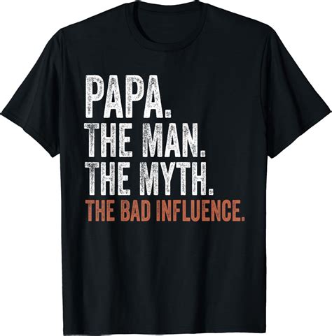 Hot Trending T Shirt With Papa The Man The Myth The Bad Influence Father S Day Papa Walmart