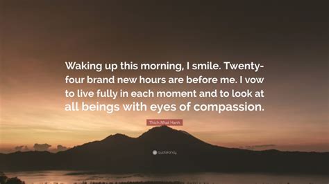 Thich Nhat Hanh Quote Waking Up This Morning I Smile Twenty Four