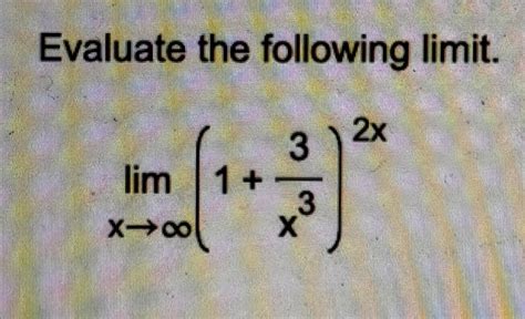 Solved Evaluate The Following Limit Limx→∞ 1 3x3 2x