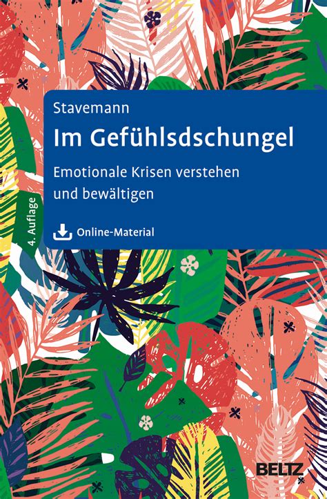 Im Gefühlsdschungel Emotionale Krisen verstehen und bewältigen Mit