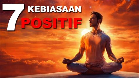 7 KEBIASAAN POSITIF YANG MEMBAWA PERUBAHAN BESAR DI HIDUPMU YouTube