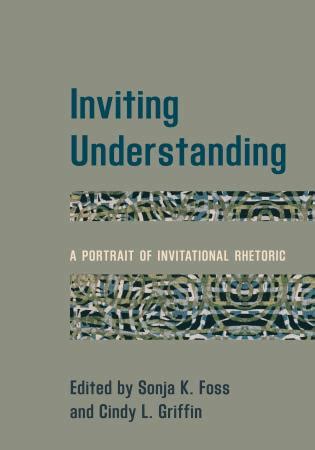 Inviting Understanding: A Portrait of Invitational Rhetoric - 9781538174128