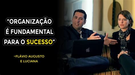 Luciana Diniz Flavio Augusto - ORGANIZAÇÃO É FUNDAMENTAL PARA O SUCESSO | FLÁVIO AUGUSTO E LUCIANA ...