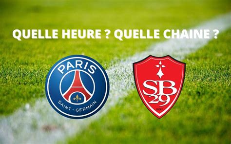 Psg Brest Quelle Heure Et Sur Quelle Cha Ne Suivre Le Match En