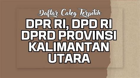 Daftar Nama Semua Caleg Terpilih Dpr Ri Dpd Ri Dprd Provinsi