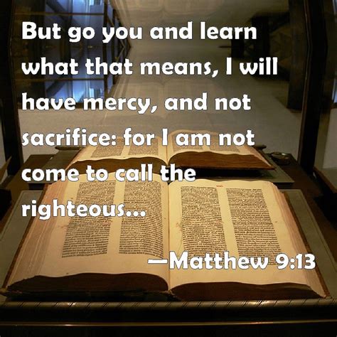 Matthew 9 13 But Go Ye And Learn What That Meaneth I Will Have Mercy