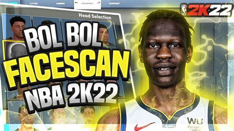 NBA 2K22 HOW TO LOOK LIKE BOL BOL First FACE SCAN FACE CREATION NBA