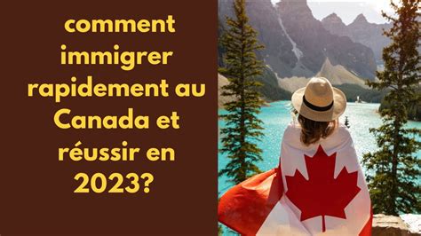 Comment Immigrer Rapidement Au Canada Et R Ussir En Propositions