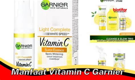 Temukan Manfaat Vitamin C Garnier Yang Jarang Diketahui Biotifor