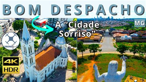 CONHEÇA BOM DESPACHO MG A CIDADE SORRISO 4K ULTRA HD YouTube