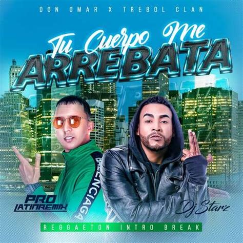 Tu Cuerpo Me Arrebata Don Omar X Trebol Clan DJ Starz Reggaeton