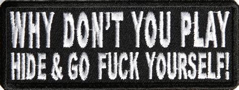 Why Dont You Hide And Go Fuck Yourself Patch