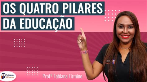 Os Quatro Pilares Da Educação Pedagogia Para Concurso Youtube