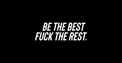 Be The Best Fuck The Rest Dark Be The Best Sticker TeePublic