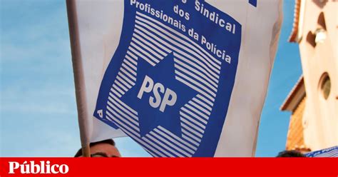 Sindicato Da Psp Faz Vígilia Em Lisboa Na Quarta Feira Psp PÚblico