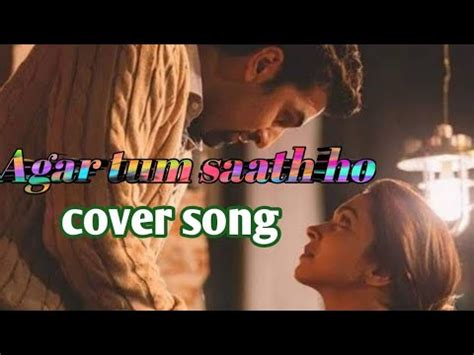 Agar Tum Saath Ho Cover Song YouTube