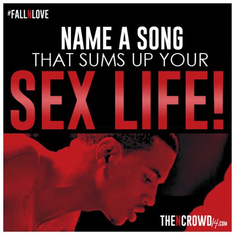 Name A Song That Sums Up Your Sex Life The N Crowd